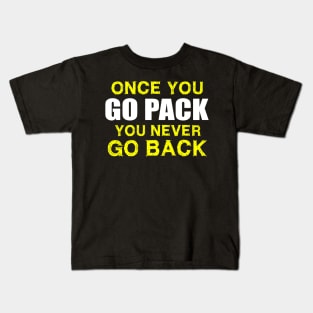 Once You Go Pack You Never Go Back T-Shirt Kids T-Shirt